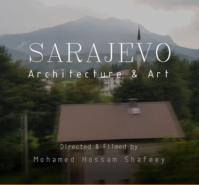 Sarajevo Architecture and Art  - A Video Art Artwork by Hossam