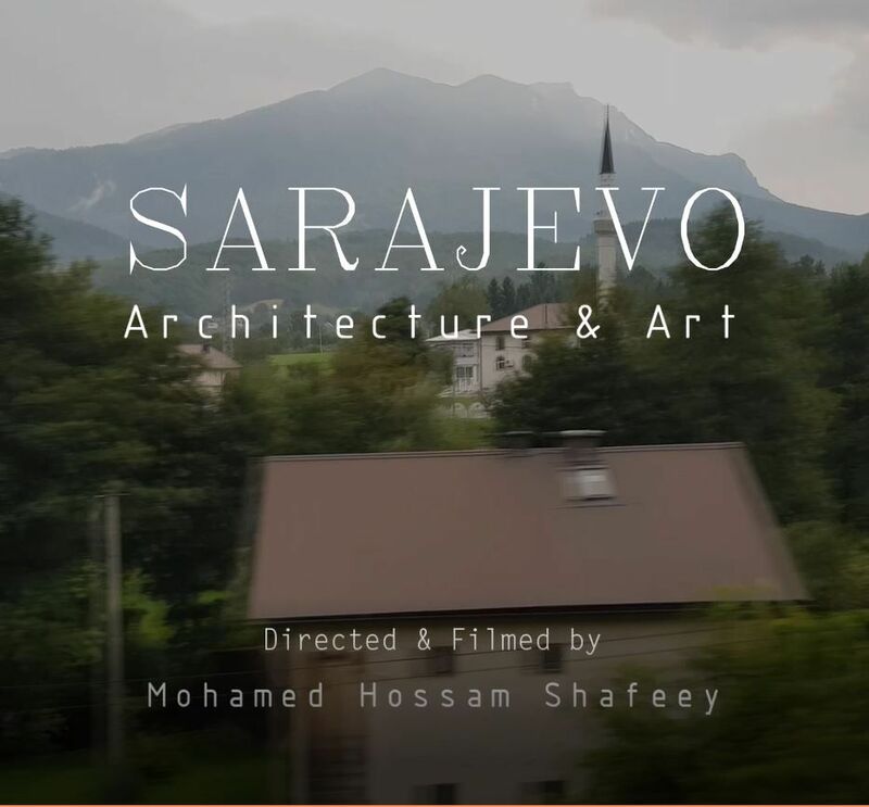 Sarajevo Architecture and Art  - a Video Art by Hossam