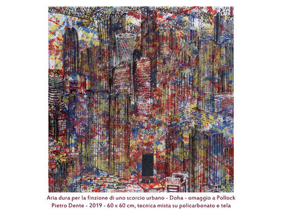 Aria dura per la finzione di uno scorcio urbano Doha - omaggio a Pollock - A Paint Artwork by Pietro Dente