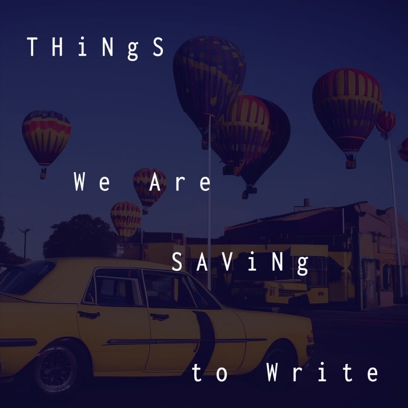 Things We Are Saving to Write - a Digital Art by Ana Caballero