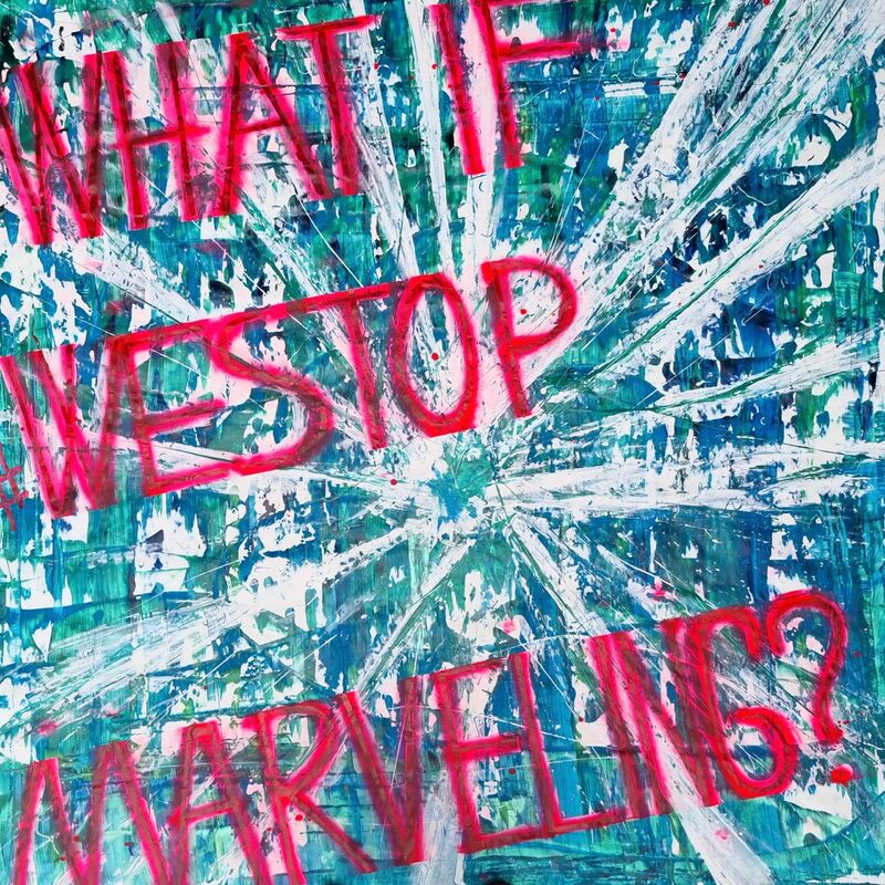 WHAT IF WE STOP MARVELING - a Paint by DELGORIO