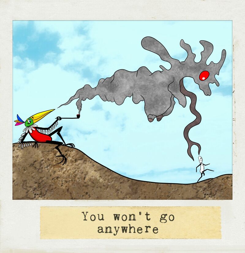 You won't go anywhere - a Digital Graphics and Cartoon by Michael Kaza